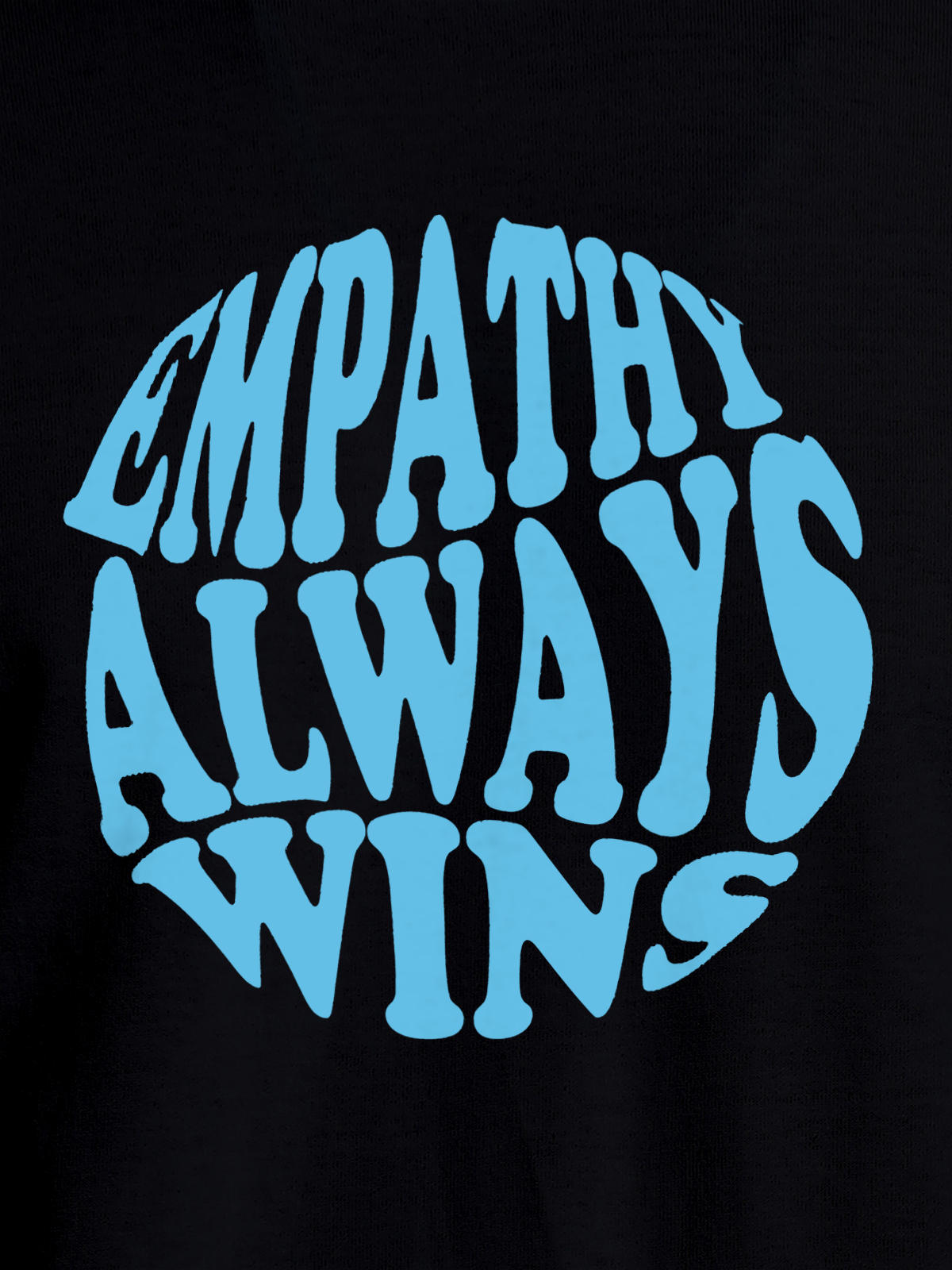 Close up of 'Empathy Always Wins' design on Women's Black Round Neck T-shirt, highlighting intricate details and vibrant print.