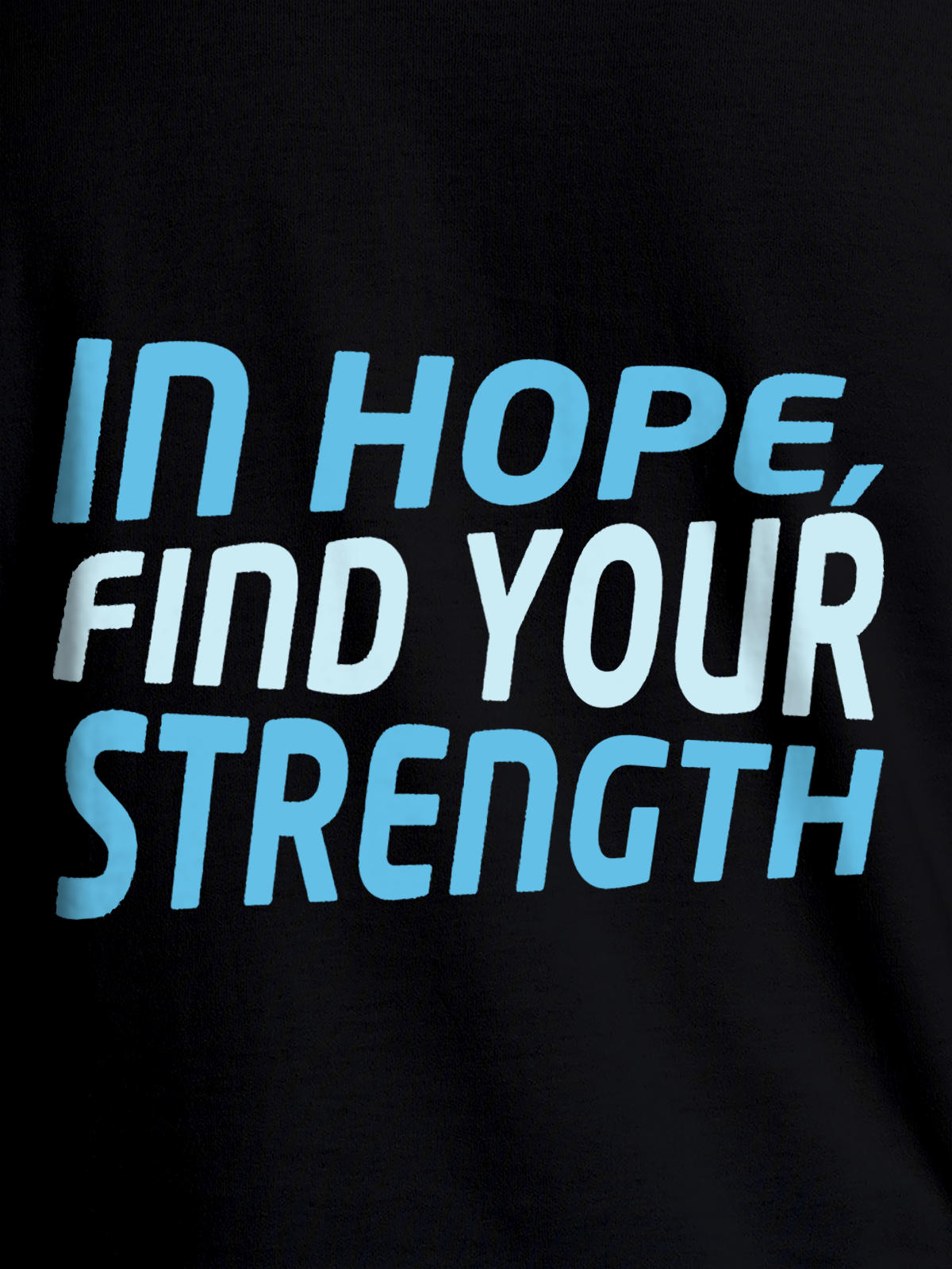 Close up of 'In Hope, Find Your Strength' design on Women's Black Round Neck T-shirt, highlighting intricate details and vibrant print.