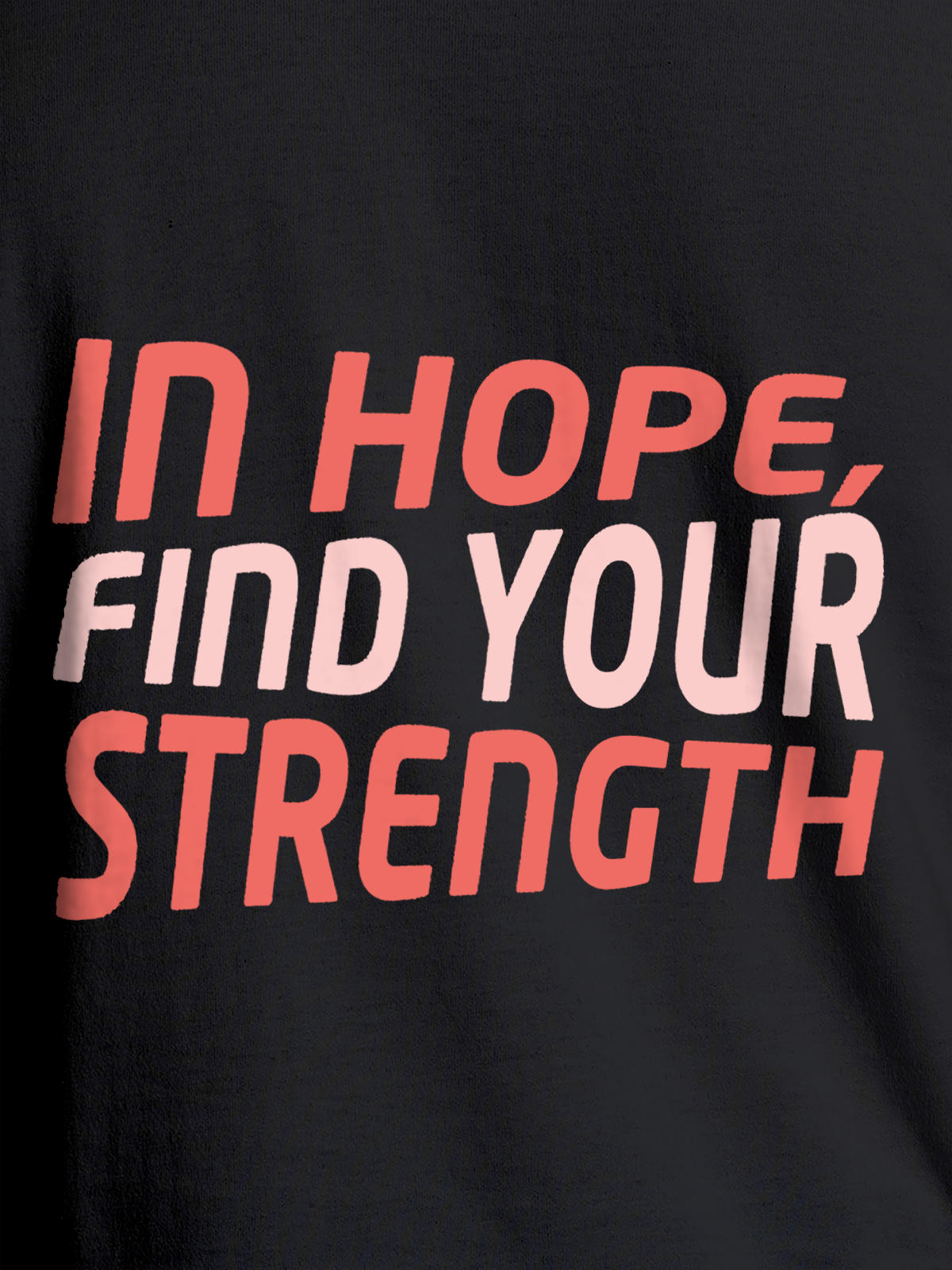 Close up of 'In Hope, Find Your Strength' design on Women's Dark Grey Round Neck T-shirt, highlighting intricate details and vibrant print.