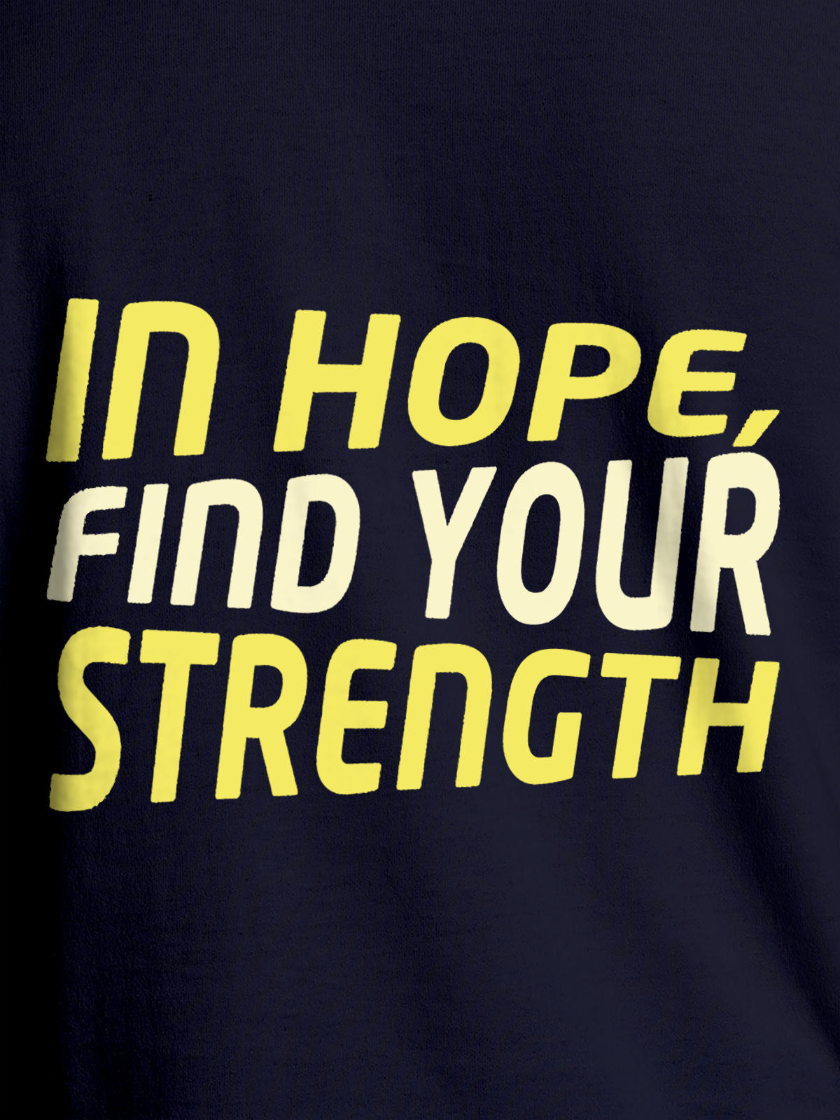 Close up of 'In Hope, Find Your Strength' design on Women's Navy Blue Round Neck T-shirt, highlighting intricate details and vibrant print.