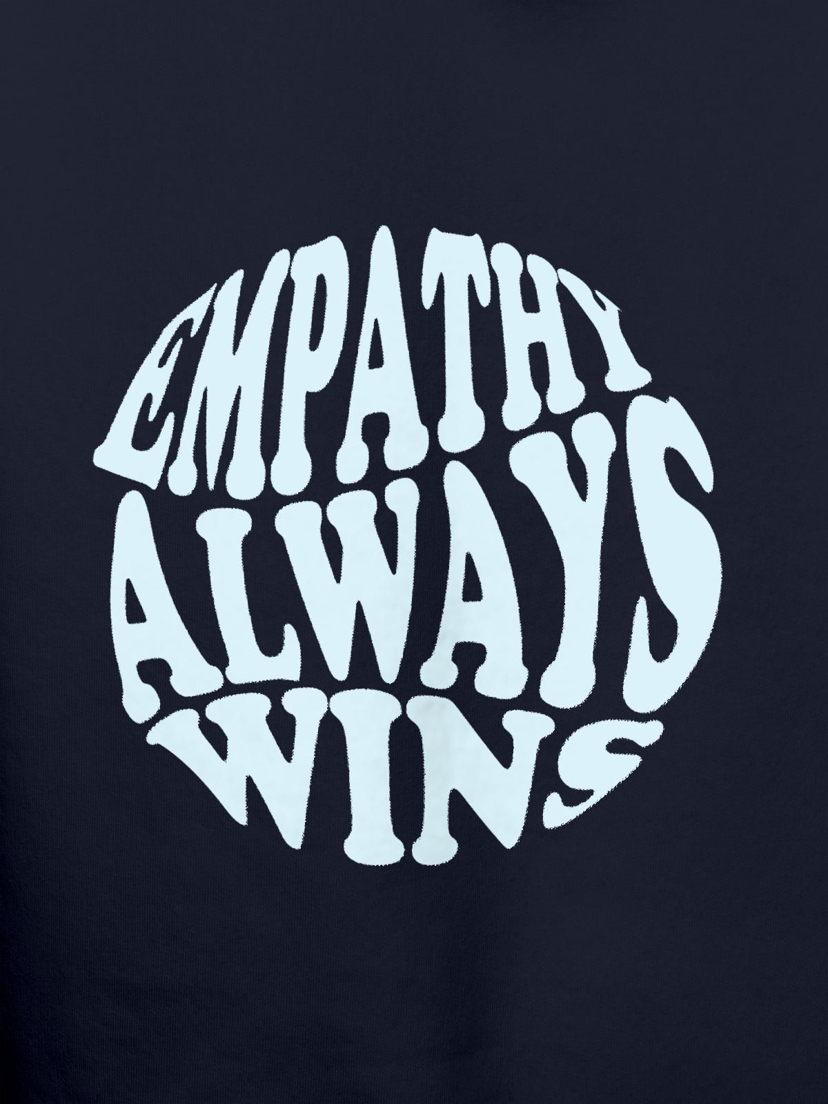 Close up of 'Empathy Always Wins' design on Women's Navy Blue Hoodie Sweatshirt, highlighting intricate details and vibrant print.