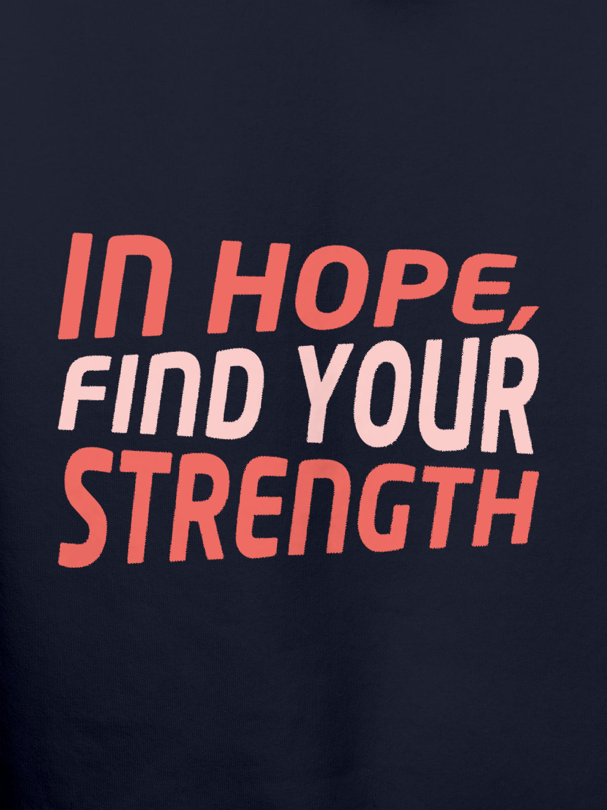 Close up of 'In Hope, Find Your Strength' design on Men's Navy Blue Hoodie Sweatshirt, highlighting intricate details and vibrant print.