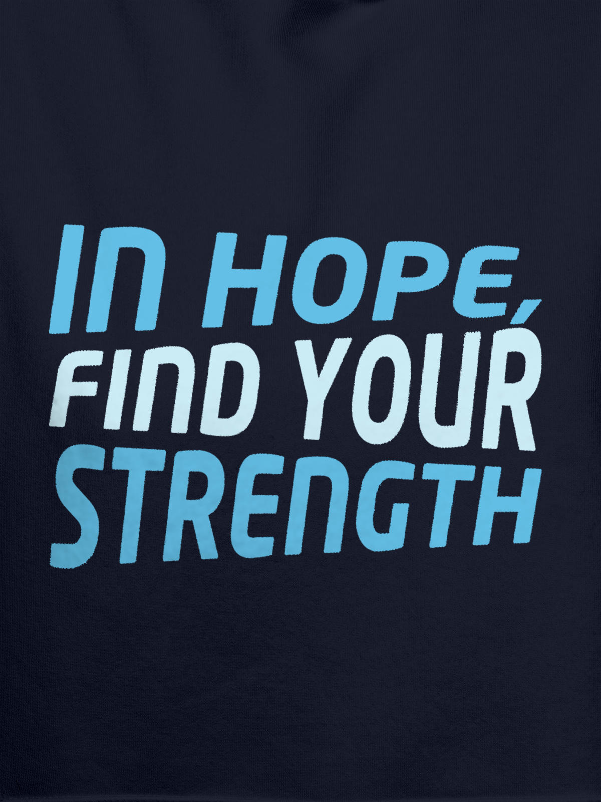 Close up of 'In Hope, Find Your Strength' design on Women's Navy Blue Hoodie Sweatshirt, highlighting intricate details and vibrant print.