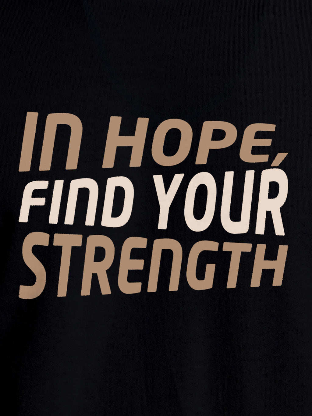 Close up of 'In Hope, Find Your Strength' design on Men's Black Round Neck T-shirt, highlighting intricate details and vibrant print.