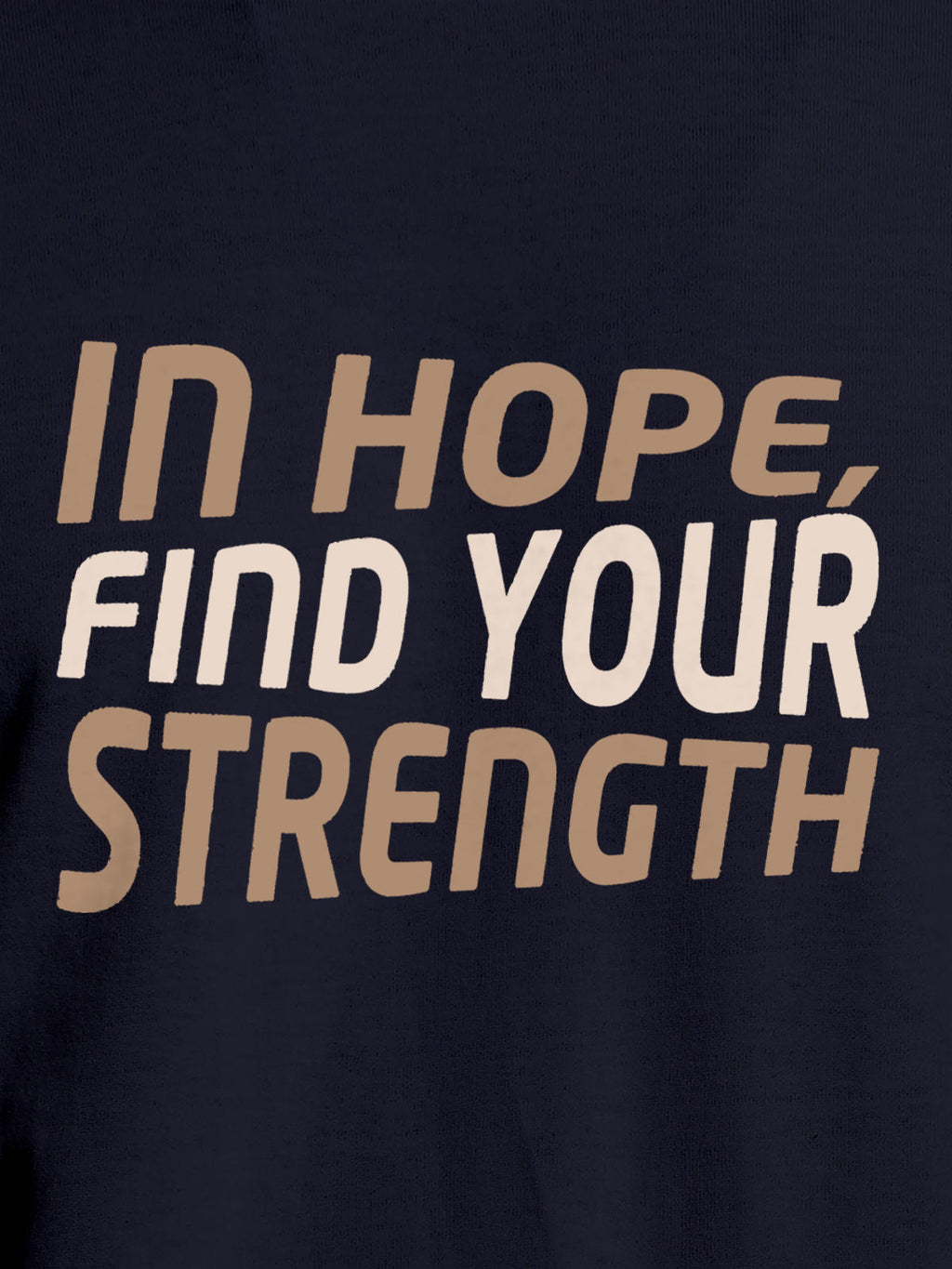 Close up of 'In Hope, Find Your Strength' design on Men's Navy Blue Round Neck T-shirt, highlighting intricate details and vibrant print.