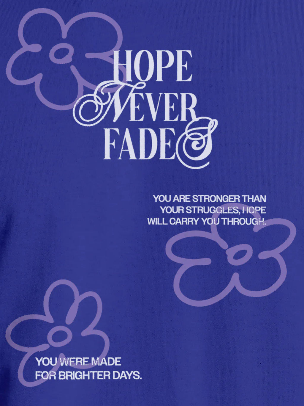 Close up of 'Hope Never Fades' design on Women's Blue Round Neck T-shirt, highlighting intricate details and vibrant print.