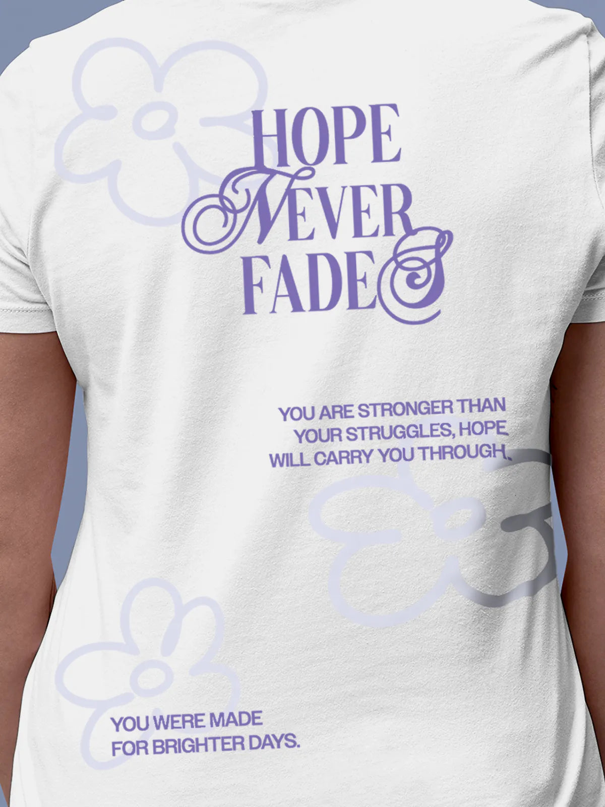Close up of 'Hope Never Fades' design on Women's White Round Neck T-shirt, highlighting intricate details and vibrant print.