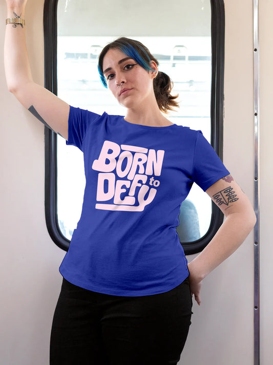 Fighterhero T-shirts: Model wearing Women's Blue Round Neck T-shirt with 'Born To Defy' design