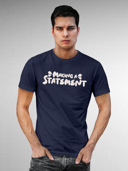 Model wearing Men's Navy Blue Round Neck T-shirt with 'Making A Statement' design, offering effortless style and premium comfort