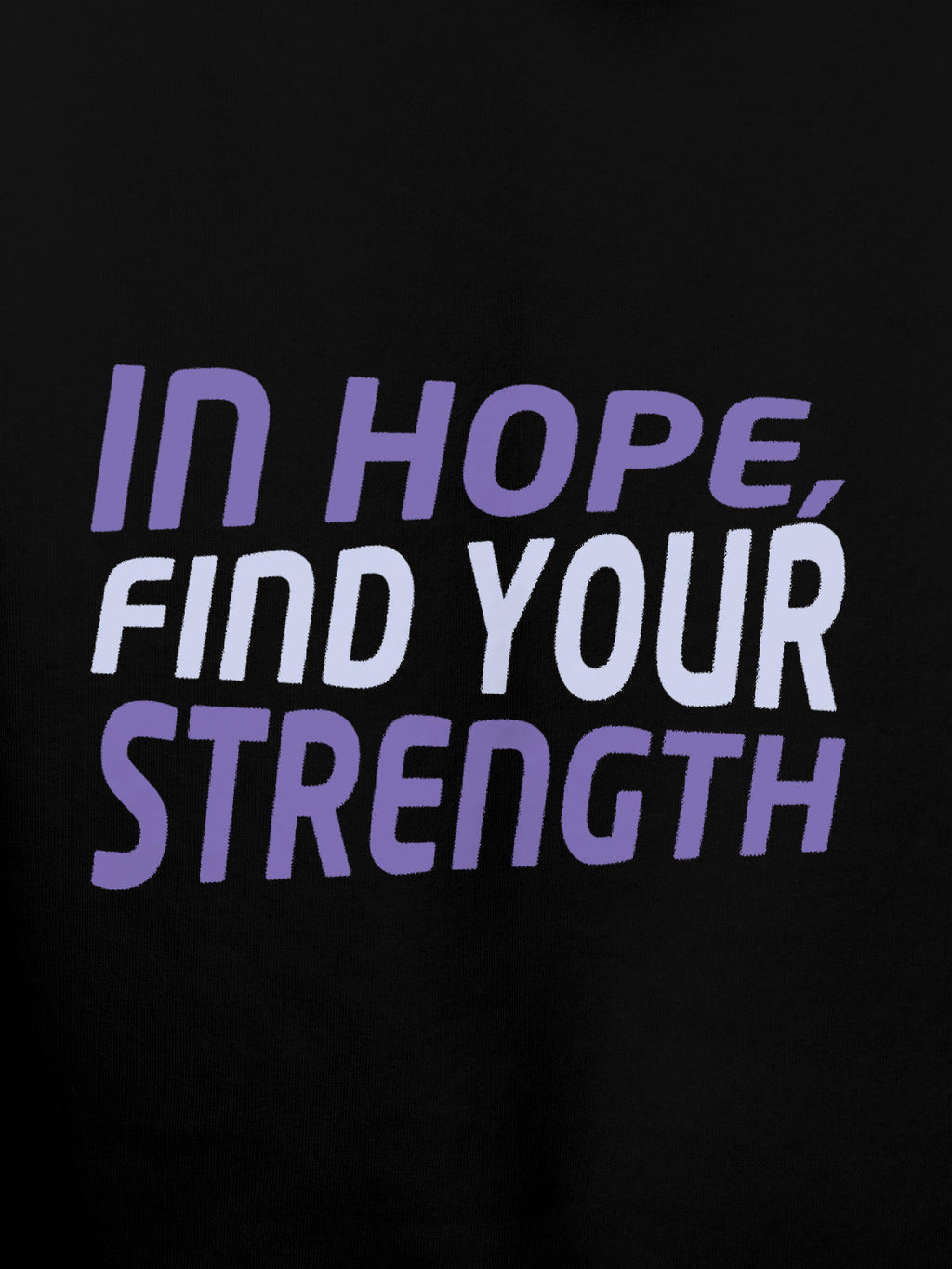 Close up of 'In Hope, Find Your Strength' design on Men's Black Hoodie Sweatshirt, highlighting intricate details and vibrant print.