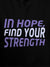Close up of 'In Hope, Find Your Strength' design on Women's Black Hoodie Sweatshirt, highlighting intricate details and vibrant print.