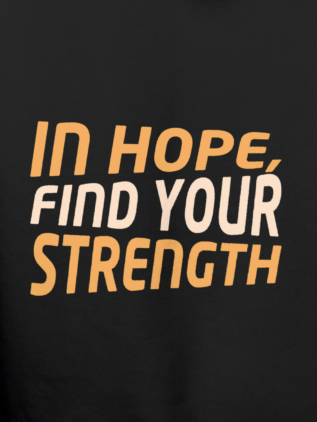 Close up of 'In Hope, Find Your Strength' design on Men's Dark Grey Hoodie Sweatshirt, highlighting intricate details and vibrant print.