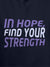 Close up of 'In Hope, Find Your Strength' design on Women's Navy Blue Hoodie Sweatshirt, highlighting intricate details and vibrant print.